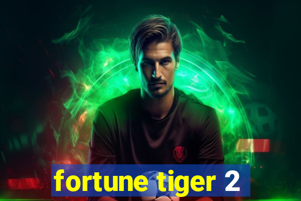 fortune tiger 2